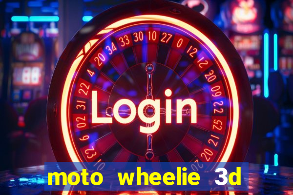 moto wheelie 3d dinheiro infinito